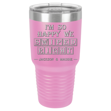 I'm So Happy We Swiped Right Tumbler